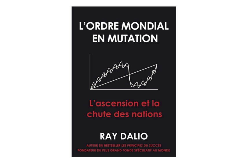 L'ordre Mondial en Mutation, par Ray Dalio