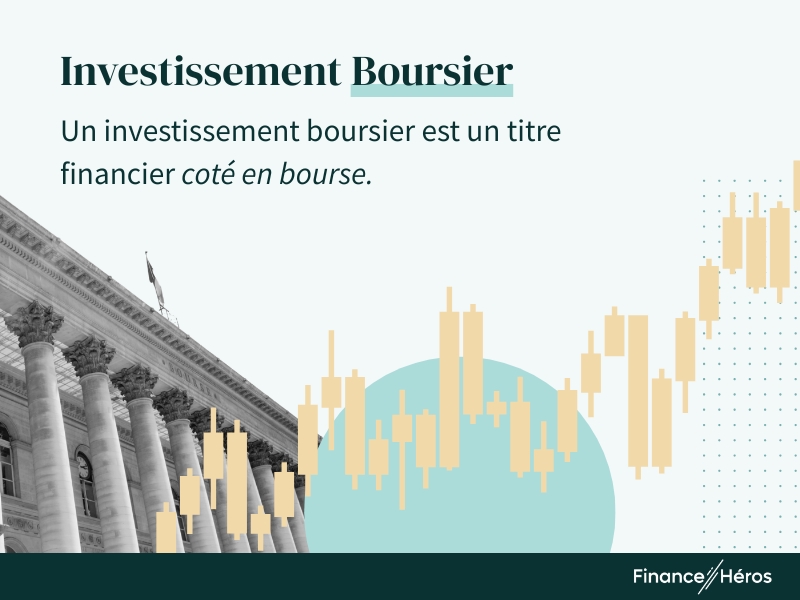 Défintion : Un placement (ou un investissement) boursier est un titre financier coté en bourse.